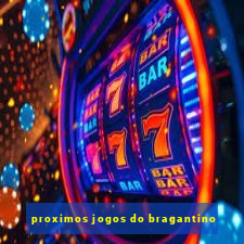 proximos jogos do bragantino